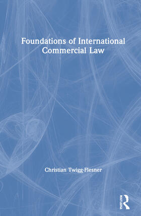 Twigg-Flesner | Foundations of International Commercial Law | Buch | 978-1-138-91132-1 | sack.de