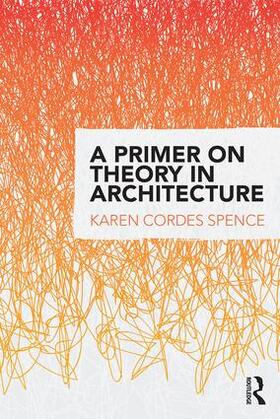 Cordes Spence |  A Primer on Theory in Architecture | Buch |  Sack Fachmedien