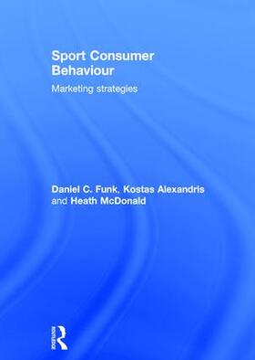 Alexandris / Funk / McDonald |  Sport Consumer Behaviour | Buch |  Sack Fachmedien