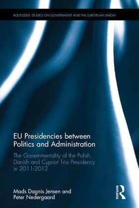 Jensen / Nedergaard |  EU Presidencies between Politics and Administration | Buch |  Sack Fachmedien