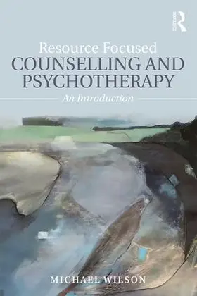 Wilson |  Resource Focused Counselling and Psychotherapy | Buch |  Sack Fachmedien