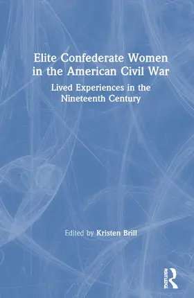 Brill |  Elite Confederate Women in the American Civil War | Buch |  Sack Fachmedien