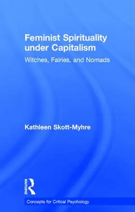 Skott-Myhre |  Feminist Spirituality under Capitalism | Buch |  Sack Fachmedien