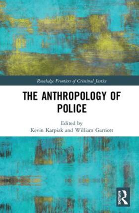 Karpiak / Garriott |  The Anthropology of Police | Buch |  Sack Fachmedien