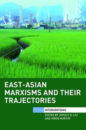 Liu / Murthy |  East-Asian Marxisms and Their Trajectories | Buch |  Sack Fachmedien