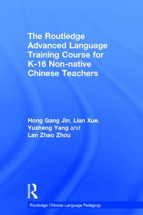 Jin / Xue / Yang |  The Routledge Advanced Language Training Course for K-16 Non-native Chinese Teachers | Buch |  Sack Fachmedien