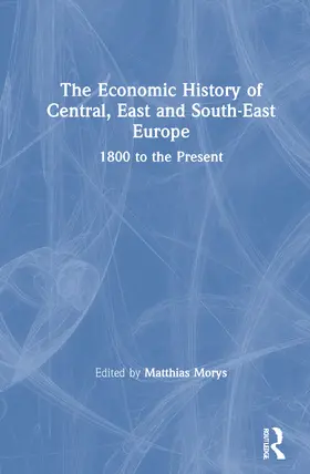 Morys |  The Economic History of Central, East and South-East Europe | Buch |  Sack Fachmedien