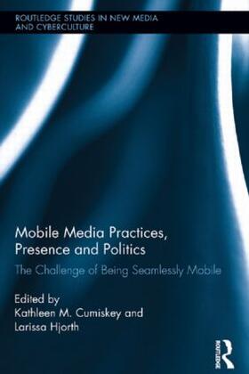 Cumiskey / Hjorth |  Mobile Media Practices, Presence and Politics | Buch |  Sack Fachmedien