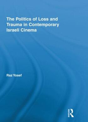 Yosef |  The Politics of Loss and Trauma in Contemporary Israeli Cinema | Buch |  Sack Fachmedien