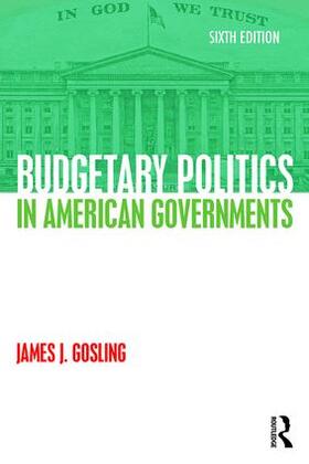 Gosling |  Budgetary Politics in American Governments | Buch |  Sack Fachmedien