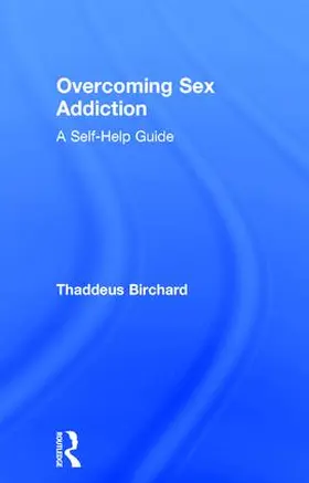 Birchard |  Overcoming Sex Addiction | Buch |  Sack Fachmedien