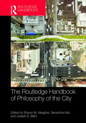 Biehl / Meagher / Noll |  The Routledge Handbook of Philosophy of the City | Buch |  Sack Fachmedien