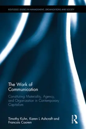 Kuhn / Ashcraft / Cooren |  The Work of Communication | Buch |  Sack Fachmedien