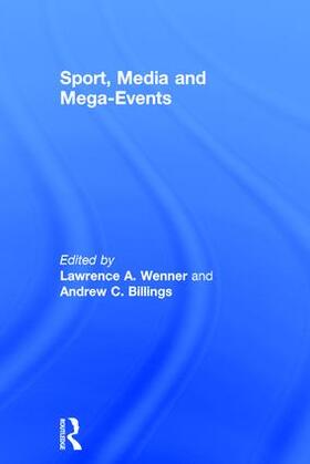 Wenner / Billings |  Sport, Media and Mega-Events | Buch |  Sack Fachmedien
