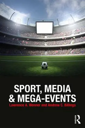 Billings / Wenner |  Sport, Media and Mega-Events | Buch |  Sack Fachmedien