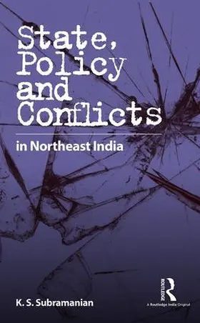 Subramanian |  State, Policy and Conflicts in Northeast India | Buch |  Sack Fachmedien