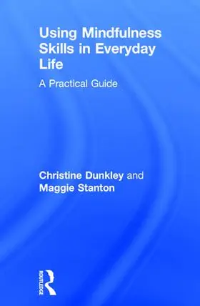 Dunkley / Stanton |  Using Mindfulness Skills in Everyday Life | Buch |  Sack Fachmedien