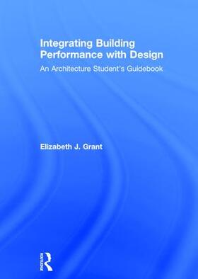 Grant |  Integrating Building Performance with Design | Buch |  Sack Fachmedien