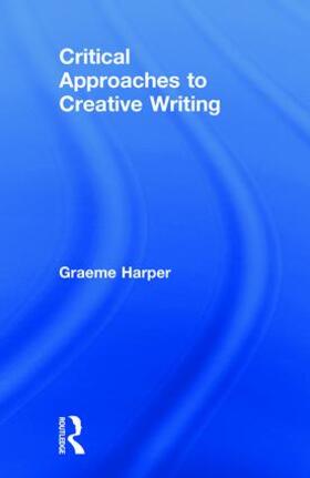 Harper |  Critical Approaches to Creative Writing | Buch |  Sack Fachmedien