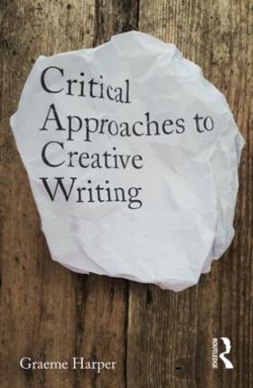 Harper |  Critical Approaches to Creative Writing | Buch |  Sack Fachmedien