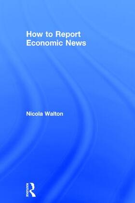 Walton |  How to Report Economic News | Buch |  Sack Fachmedien