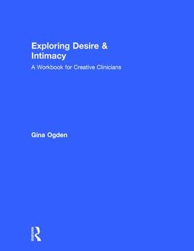 Ogden |  Exploring Desire and Intimacy | Buch |  Sack Fachmedien