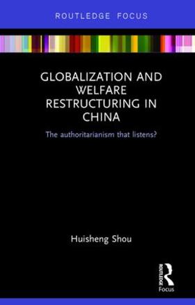Shou |  Globalization and Welfare Restructuring in China | Buch |  Sack Fachmedien