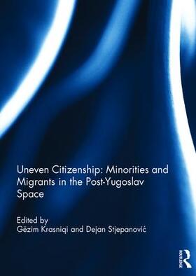 Krasniqi / Stjepanovic |  Uneven Citizenship: Minorities and Migrants in the Post-Yugoslav Space | Buch |  Sack Fachmedien