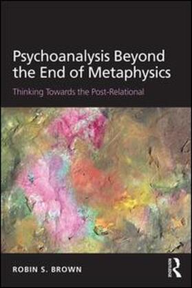 Brown |  Psychoanalysis Beyond the End of Metaphysics | Buch |  Sack Fachmedien