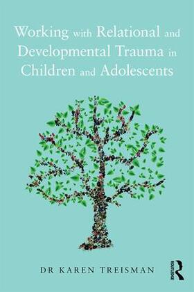Treisman |  Working with Relational and Developmental Trauma in Children and Adolescents | Buch |  Sack Fachmedien