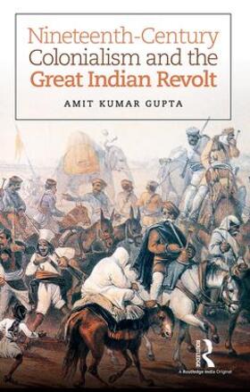 Gupta |  Nineteenth-Century Colonialism and the Great Indian Revolt | Buch |  Sack Fachmedien