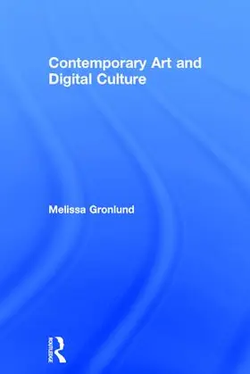 Gronlund |  Contemporary Art and Digital Culture | Buch |  Sack Fachmedien