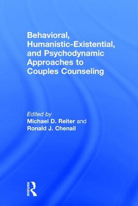Reiter / Chenail |  Behavioral, Humanistic-Existential, and Psychodynamic Approaches to Couples Counseling | Buch |  Sack Fachmedien