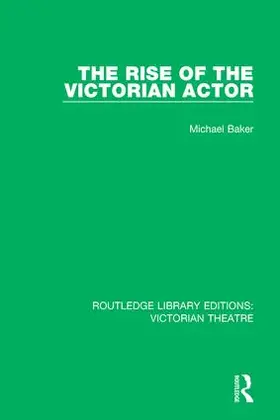 Baker |  The Rise of the Victorian Actor | Buch |  Sack Fachmedien