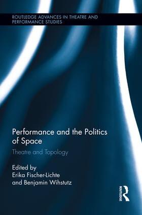 Fischer-Lichte / Wihstutz |  Performance and the Politics of Space | Buch |  Sack Fachmedien