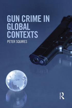 Squires |  Gun Crime in Global Contexts | Buch |  Sack Fachmedien