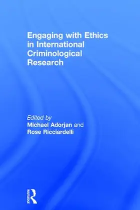 Adorjan / Ricciardelli |  Engaging with Ethics in International Criminological Research | Buch |  Sack Fachmedien