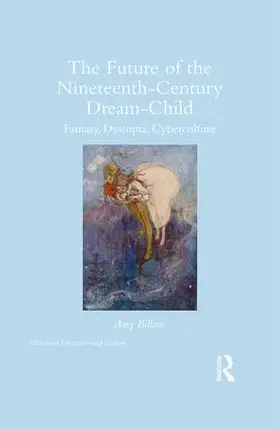 Billone |  The Future of the Nineteenth-Century Dream-Child | Buch |  Sack Fachmedien