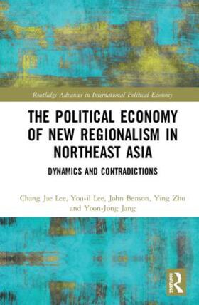 Lee / Benson / Zhu |  The Political Economy of New Regionalism in Northeast Asia | Buch |  Sack Fachmedien