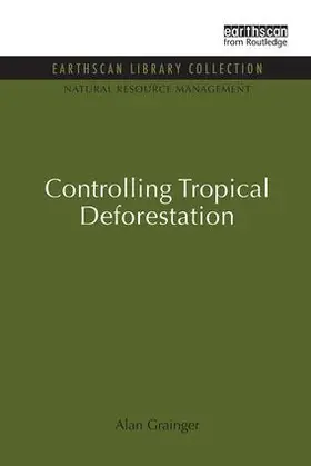 Grainger |  Controlling Tropical Deforestation | Buch |  Sack Fachmedien