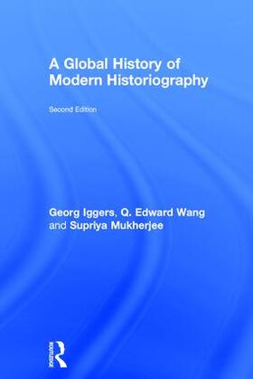 Iggers / Wang / Mukherjee |  A Global History of Modern Historiography | Buch |  Sack Fachmedien