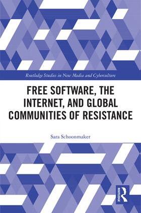 Schoonmaker |  Free Software, the Internet, and Global Communities of Resistance | Buch |  Sack Fachmedien