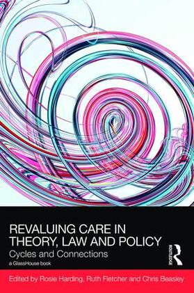 Harding / Fletcher / Beasley | ReValuing Care in Theory, Law and Policy | Buch | 978-1-138-94319-3 | sack.de