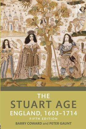 Coward / Gaunt |  The Stuart Age | Buch |  Sack Fachmedien
