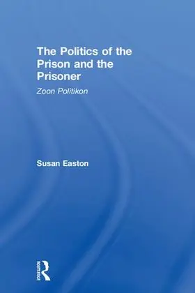 Easton |  The Politics of the Prison and the Prisoner | Buch |  Sack Fachmedien