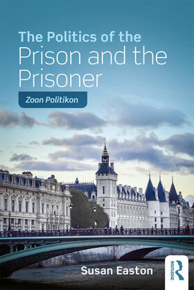 Easton |  The Politics of the Prison and the Prisoner | Buch |  Sack Fachmedien