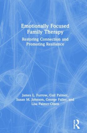 Furrow / Palmer / Johnson |  Emotionally Focused Family Therapy | Buch |  Sack Fachmedien