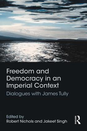 Nichols / Singh |  Freedom and Democracy in an Imperial Context | Buch |  Sack Fachmedien