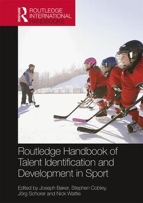 Baker / Cobley / Schorer |  Routledge Handbook of Talent Identification and Development in Sport | Buch |  Sack Fachmedien