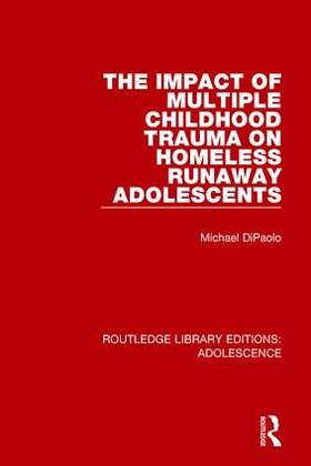 DiPaolo |  The Impact of Multiple Childhood Trauma on Homeless Runaway Adolescents | Buch |  Sack Fachmedien